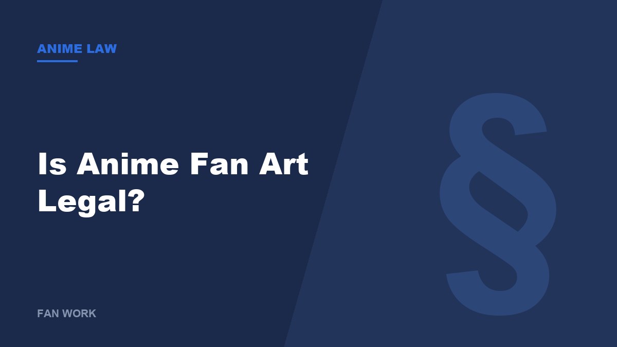 Is Anime Fan Art Legal? What Japanese and US Copyright Actually Say